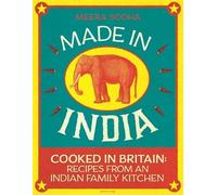 Made in India: Cooked in Britain: Recipes from an Indian Family Kitchen by Sodha, Meera (2014) Hardcover