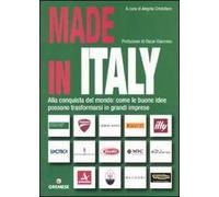 Made in Italy. Alla conquista del mondo: come le buone idee possono trasformarsi in grandi imprese