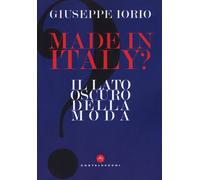 Made in Italy? Il lato oscuro della moda - Iorio Giuseppe