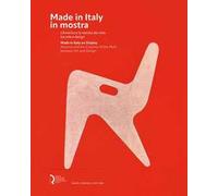 Made in Italy in mostra. L'America e la nascita del mito tra arte e design-Made in Italy on display. America and the creation of the myth between art and design. Ediz. illustrata