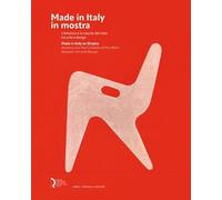 Made in Italy in mostra. L'America e la nascita del mito tra arte e design-Made in Italy on display. America and the creation of the myth between art and design. Ediz. illustrata