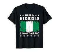 Made in Nigeria a Long Time Ago Proud Nigerian Nigeria Flag Maglietta