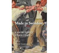Made in Swindon: a Social History 1840s - 1940s