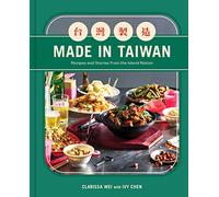 Made in Taiwan: Recipes and Stories from the Island Nation (A Cookbook)