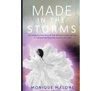 Made in the Storms: An Intriguing True Story of One Woman's Enduring Faith...