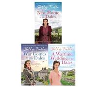 Made In Yorkshire Series 3 Books Set by Betty Firth (A New Home in the Dales, War Comes to the Dales, A Wartime Wedding in the Dales)