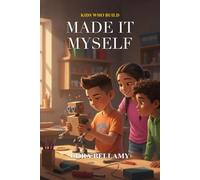 Made It Myself: 15 More Inspiring Stories of Kids Who Fix, Make, and Create - Plus Real Hands-On Challenges and Skill Badges to Earn (Ages 7-11)