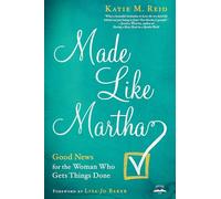 Katie M Reid Made Like Martha: Good News for the Woman who Gets Thin (Tascabile)