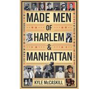 Made Men of Harlem & Manhattan
