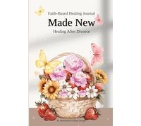 Made New: Healing and Renewal After Divorce - A Faith-Based Journal for Women: 7 Day Scripture Devotional with Guided Prompt , and Reflective Writing