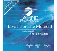 Made Popular By: Booth Brothers - Livin' For the Moment [Accompaniment/Performance Track]