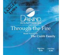 Made Popular By: Crabb Family - Through The Fire [Accompaniment/Performance Track]