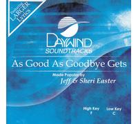 Made Popular By: Jeff & Sheri Easter - As Good As Goodbye Gets [Accompaniment/Performance Track]