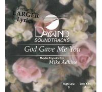 Made Popular By: Mike Adkins - God Gave Me You