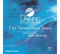 Made Popular By: Mike Bowling - I've Never Seen Jesus [Accompaniment/Performance Track]