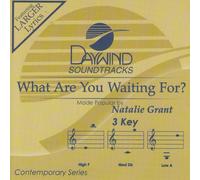 Made Popular By: Natalie Grant - What Are You Waiting For? [Accompaniment/Performance Track]