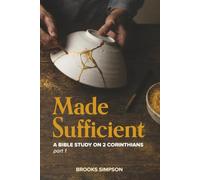 Made Sufficient: A Bible Study on 2 Corinthians, Part 1