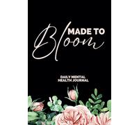 Made to Bloom: Daily Mental Health Journal