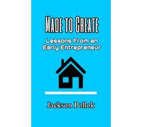 Made to Create: Lessons From an Early Entrepreneur
