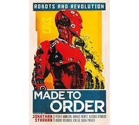 Made to Order : Robots and Revolution