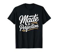 Made To Perfection Realizzato alla Perfezione Perfezionista Maglietta