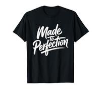 Made To Perfection Realizzato alla Perfezione Perfezionista Maglietta