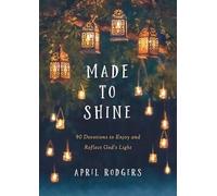 Made to Shine: 90 Devotions to Enjoy and Reflect God's Light (Copertina rigida)