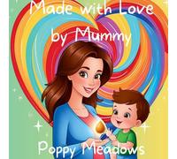 Made with Love by Mummy: A Story for Every Family, No Matter What It Looks Like: 1