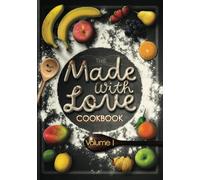 Made with Love Cookbook: Volume 1