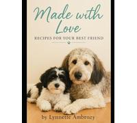 Made with Love: Recipes for your Best Friend