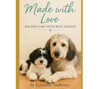 Made with Love: Recipes for your Best Friend