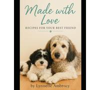 Made with Love: Recipes for Your Best Friend (Color edition)
