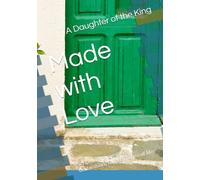 Made with Love: Scriptures, prayers & declarations for the storms of life