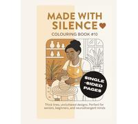 Made with Silence Colouring Book #10: 25 one-sided scenes where creativity speaks in quiet moments | Thick lines, uncluttered designs | Adults, beginners and neurodivergent minds | 8.5"x11" - 52 Page