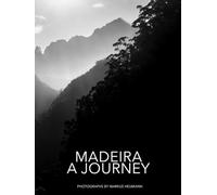 MADEIRA A JOURNEY: PHOTOGRAPHS BY MARKUS HEUMANN