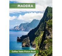 Madeira: A Perfect Coffee Table Picture Book - Travel and Tourism lovers