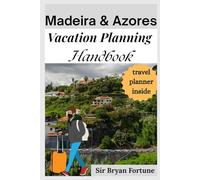 Madeira & Azores vacation planning handbook: Complete Travel Guide for tourists