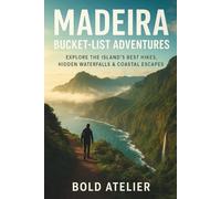 MADEIRA BUCKET-LIST ADVENTURES: Explore the Island's Best Hikes, Hidden Waterfalls & Coastal Escapes