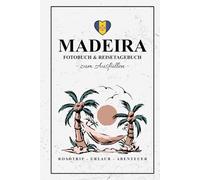 Madeira Fotobuch und Reisetagebuch zum Ausfüllen: Reise Fotografie / Reisebuch Madeira Geschenk zum Wandern, Urlaub und zur Inselüberquerung / Reisetagebuch mit Fotos Einkleben / Souvenir