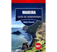 MADEIRA GUÍA DE SENDERISMO 2027: Planificación de senderos por microclima, selección de rutas Levada e itinerarios de un día para senderistas independientes de la isla.