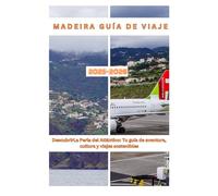 Madeira Guía de viaje 2025-2026: DescubrirLa Perla del Atlántico: Tu guía de aventura, cultura y viajes sostenibles