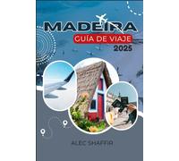 MADEIRA GUÍA DE VIAJE 2025: Su expedición a la exuberante naturaleza del Atlántico