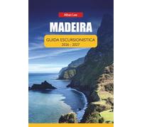 MADEIRA GUIDA ESCURSIONISTICA 2026: Passeggiate a Levada, percorsi costieri nascosti e sentieri affidabili aperti tutto l'anno per visitatori alla prima esperienza e a chi partecipa da solo: 22