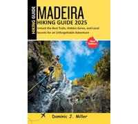 Madeira Hiking Guide 2025: Unlock the Best Trails, Hidden Gems, and Local Secrets for an Unforgettable Adventure