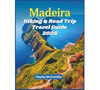 Madeira Hiking & Road Trip Travel Guide 2026: 20 Epic Levada Walks & Coastal Drives - Detailed Routes, Difficulty Levels, Safety Tips & Self-Drive Itineraries