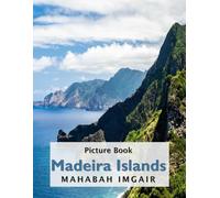 Madeira Islands: A Stunning Coffee Table Photo Book for Travel and Tourism Enthusiasts