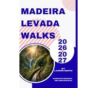 Madeira Levada Walks 2026-2027: The Essential Safety & Logistics Guide to Tunnels, Parking, and New Trail Fees