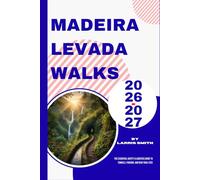 Madeira Levada Walks 2026-2027: The Essential Safety & Logistics Guide to Tunnels, Parking, and New Trail Fees