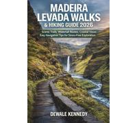 MADEIRA PORTUGAL LEVADA WALKS & HIKING GUIDE 2026: Best Scenic Trails, Waterfall Routes, Coastal Views & Easy Navigation Tips for Stress-Free Exploration