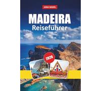 MADEIRA REISEFÜHRER 2026: Entdecken Sie malerische Levada-Spaziergänge, dramatische Klippen, Inselabenteuer und authentisches lokales Leben
